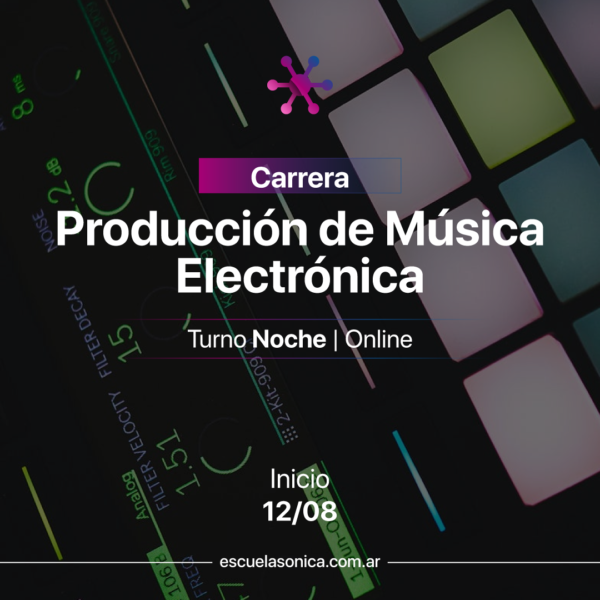 Carrera Turno Tarde | Producción de Música Electrónica (Online)